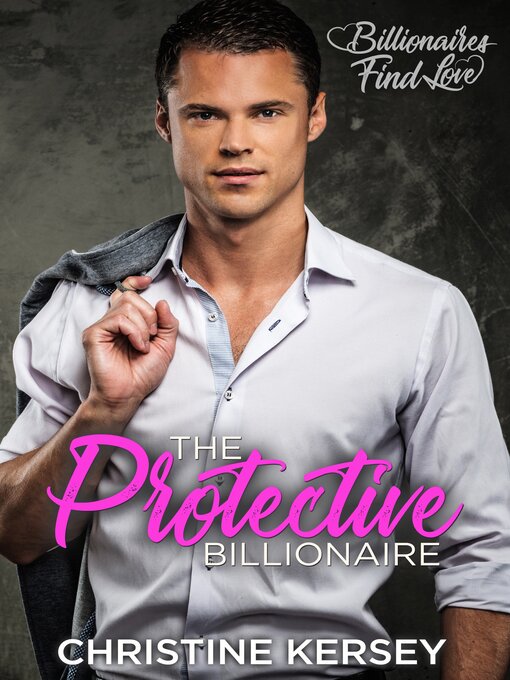 Title details for The Protective Billionaire by Christine Kersey - Available